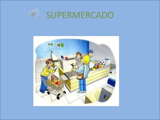 SUPERMERCADO
 