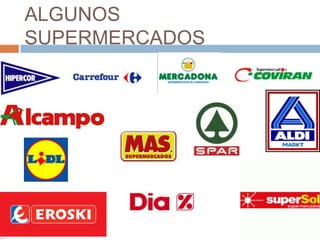 ALGUNOS
SUPERMERCADOS
 