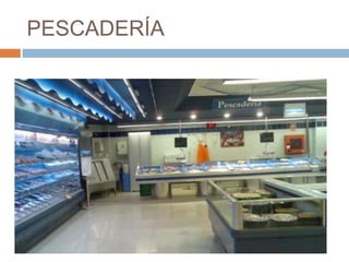 PESCADERÍA
 