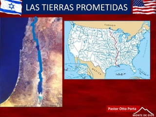 LAS TIERRAS PROMETIDAS
Pastor Otto Porta
 