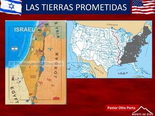 LAS TIERRAS PROMETIDAS
Pastor Otto Porta
 
