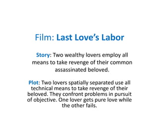 Film: Last Love’s Labor
Love, Politics, Intrigue
 