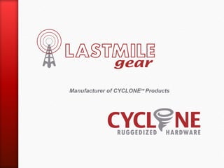 Manufacturer of CYCLONETM Products
 