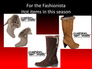 For the Fashionista
Hot items in this season
 
