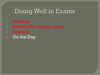 1. Grading
2. Reasons for losing marks
3. Practice
4. On the Day
 