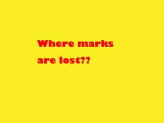 Where marks
are lost??
 