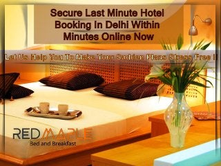 Secure Last Minute Hotel
Booking In Delhi Within
Minutes Online Now
 