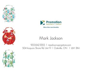 Mark Jackson
905.842.3355 l mjackson@prgstore.com
504 Iroquois Shore Rd. Unit 9 l Oakville, ON l L6H 3K4

 