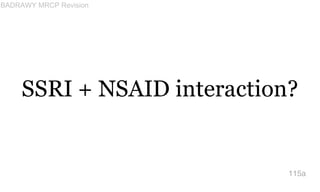 SSRI + NSAID interaction?
115a
BADRAWY MRCP Revision
 