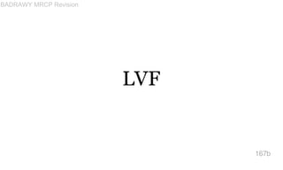 LVF
167b
BADRAWY MRCP Revision
 