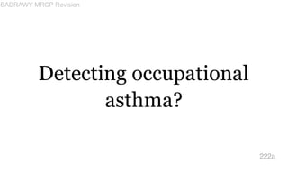 Detecting occupational
asthma?
222a
BADRAWY MRCP Revision
 