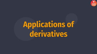 Applications of
derivatives
 