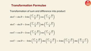 Transformation of sum and difference into product
Transformation Formulae
 