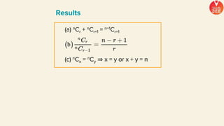 Results
(a) nCr + nCr+1 = n+1Cr+1
(c) nCx = nCy ⇒ x = y or x + y = n
 