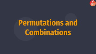 Permutations and
Combinations
 