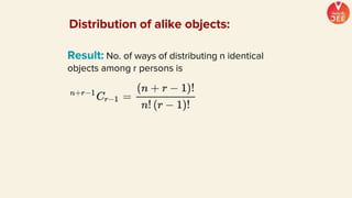 Distribution of alike objects:
Result: No. of ways of distributing n identical
objects among r persons is
 