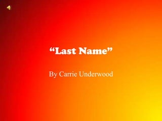 “Last Name” By Carrie Underwood 