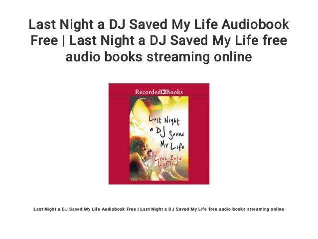 Last Night A Dj Saved My Life Audiobook Free Last Night A Dj Saved