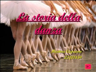 La storia della danza Martina Capuano LI/01459 