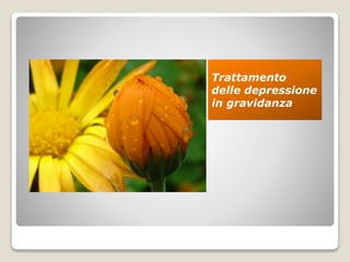 Trattamento
delle depressione
in gravidanza
 