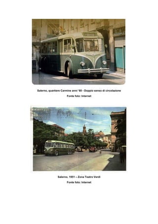 Salerno, quartiere Carmine anni ’60 - Doppio senso di circolazione
Fonte foto: Internet
Salerno, 1951 – Zona Teatro Verdi
Fonte foto: Internet
 