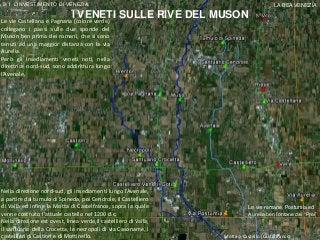 I VENETI SULLE RIVE DEL MUSON
Le vie Castellana e Pagnana (colore verde)
collegano i paesi sulle due sponde del
Muson ben ...