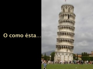 O como ésta…O como ésta…
 