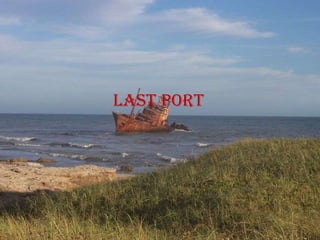 Last port
 