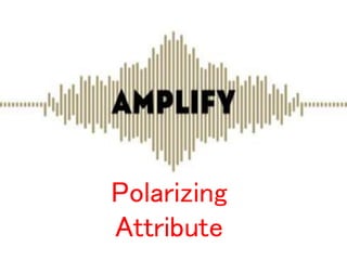 Polarizing
Attribute
 