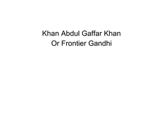 Khan Abdul Gaffar Khan Or Frontier Gandhi 