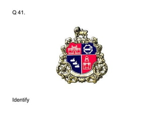Q 41. Identify 