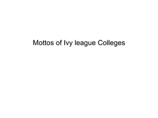 Mottos of Ivy league Colleges 