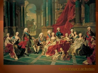 Familia Felipe V de Borbón
 