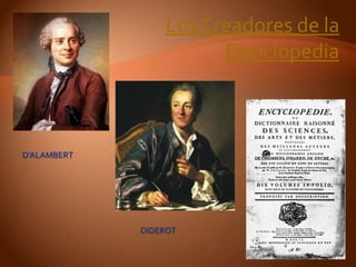 Los Creadores de la
                       Enciclopedia



D’ALAMBERT




             DIDEROT

                                   15
 