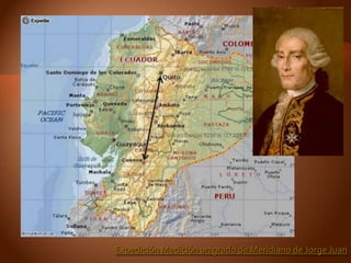 Expedición Medición un grado de Meridiano de Jorge Juan
 