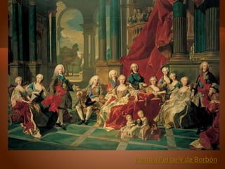 Familia FelipeV de Borbón
 