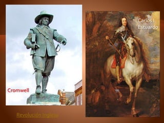 Revolución Inglesa
Cromwell
Carlos I
Estuardo
 