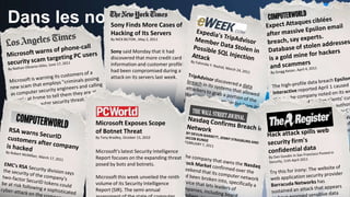Dans les nouvelles…
                  Sony Finds More Cases of
                  Hacking of Its Servers
                  By NICK BILTON , May 2, 2011


                  Sony said Monday that it had
                  discovered that more credit card
                  information and customer profiles
                  had been compromised during an
                  attack on its servers last week.




         Microsoft Exposes Scope
         of Botnet Threat
         By Tony Bradley, October 15, 2010


         Microsoft's latest Security Intelligence
         Report focuses on the expanding threat
         posed by bots and botnets.

         Microsoft this week unveiled the ninth
         volume of its Security Intelligence
         Report (SIR). The semi-annual
 
