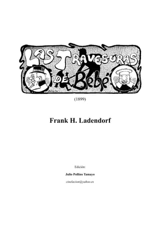 (1899)
Frank H. Ladendorf
Edición:
Julio Pollino Tamayo
cinelacion@yahoo.es
 