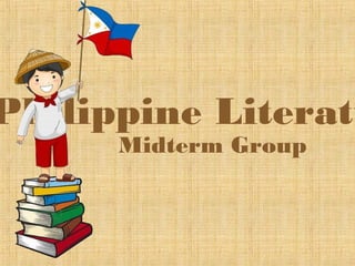Philippine Literatu
Midterm Group
 