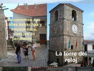 La torre del reloj Recorremos sus calles estrechas y empedradas, siempre en pendiente… 