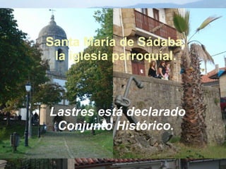 Santa María de Sádaba, la iglesia parroquial.   Lastres está declarado Conjunto Histórico. 