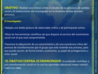 No más un educando del educador.Sino un educador-educando con un educando-educador lo que significa:Nadie educa a nadie