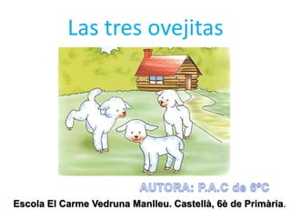 Las tres ovejitas




Escola El Carme Vedruna Manlleu. Castellà, 6è de Primària.
 