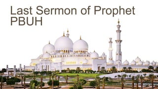 Last Sermon of Prophet
PBUH
 