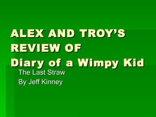ALEX AND TROY’S REVIEW OF Diary of a Wimpy Kid The Last Straw  By Jeff Kinney 