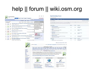 help || forum || wiki.osm.org
 