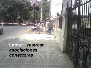 Latour : rastrear asociaciones conectoras