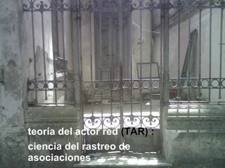 teoría del actor red (TAR) : ciencia del rastreo de asociaciones