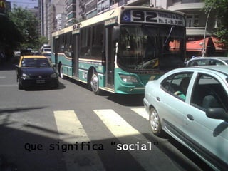 Que significa “ social ”
